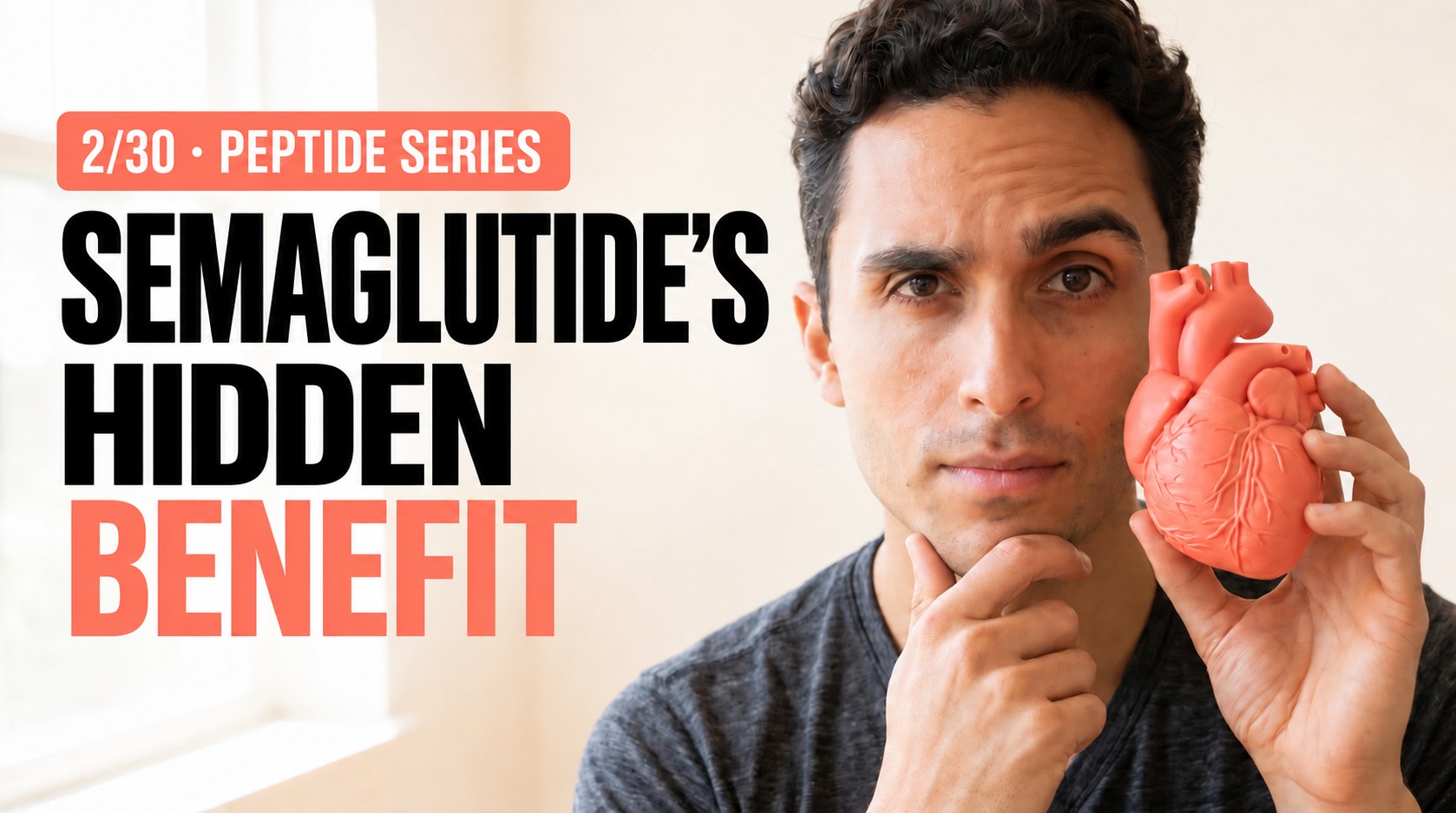 2/30 Peptide Series: Semaglutide’s Hidden Benefit, with Nick holding a heart model